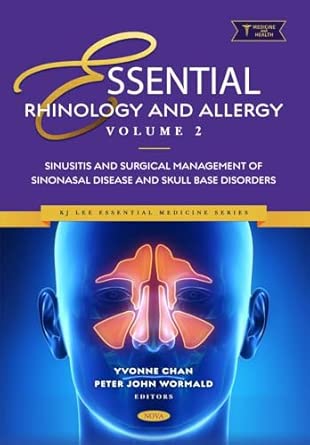 Essential Rhinology and Allergy. Volume 2: Sinusitis and Surgical Management of Sinonasal Disease and Skull Base Disorders