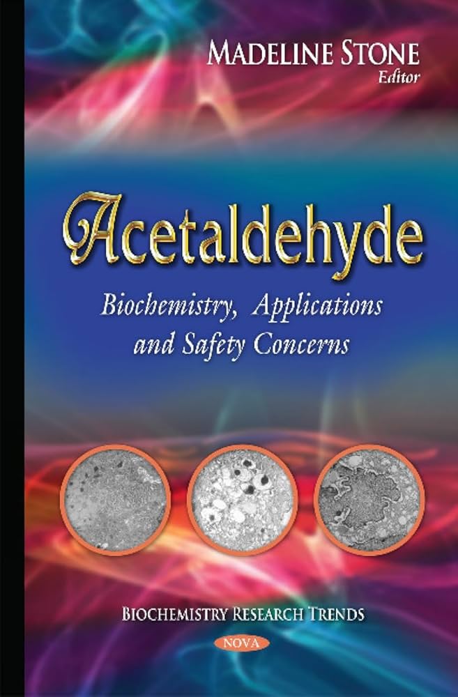 Acetaldehyde: Biochemistry, Applications and Safety Concerns