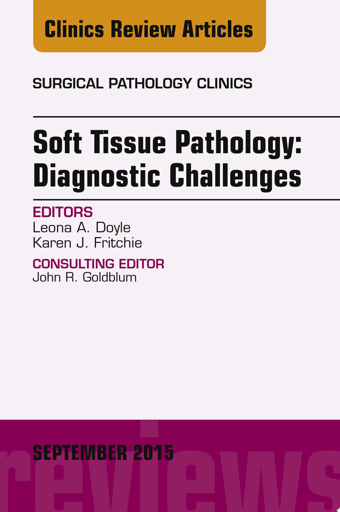 Soft Tissue Pathology, An Issue of Surgical Pathology Clinics