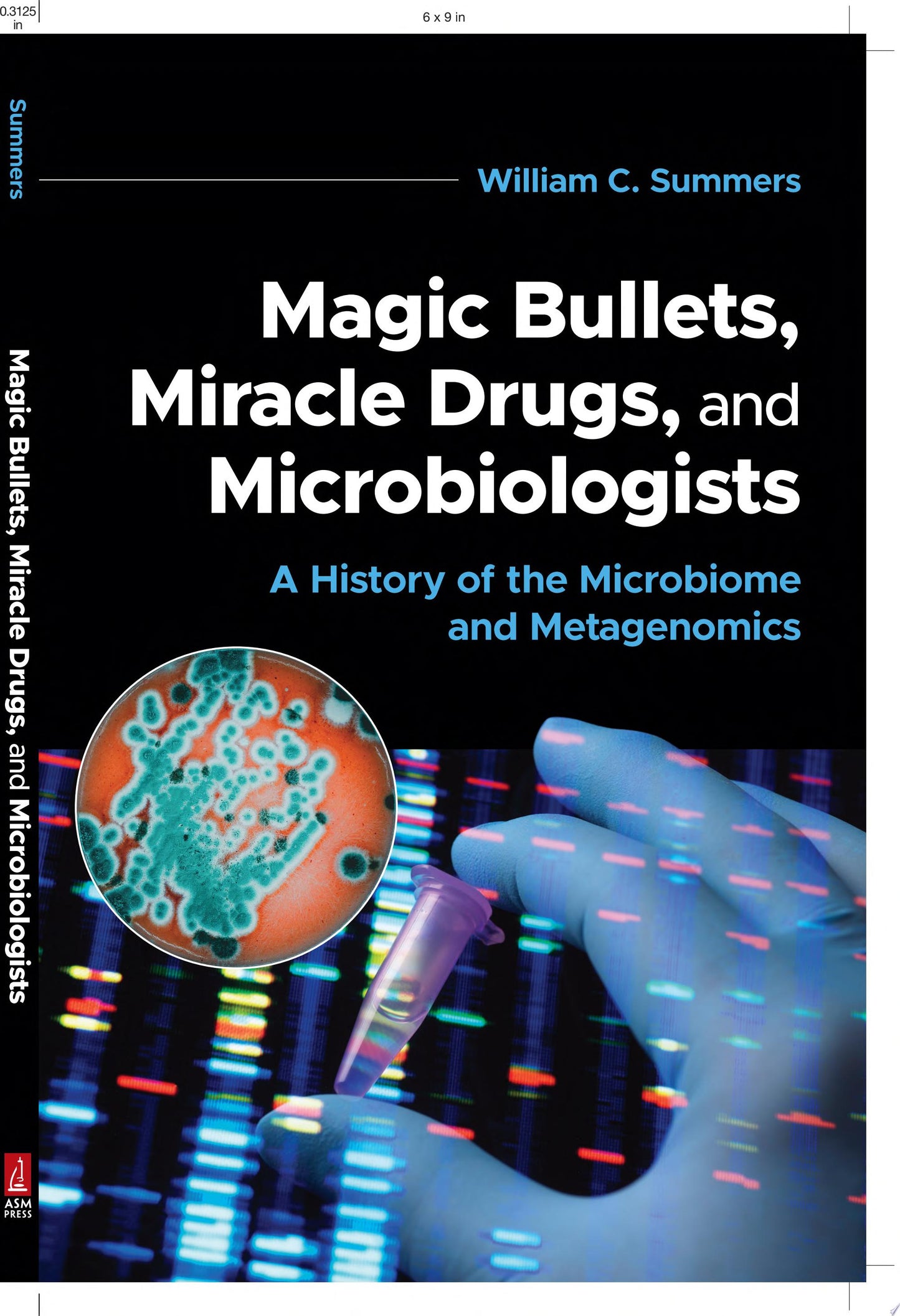 Magic Bullets, Miracle Drugs, and Microbiologists: A History of the Microbiome and Metagenomics