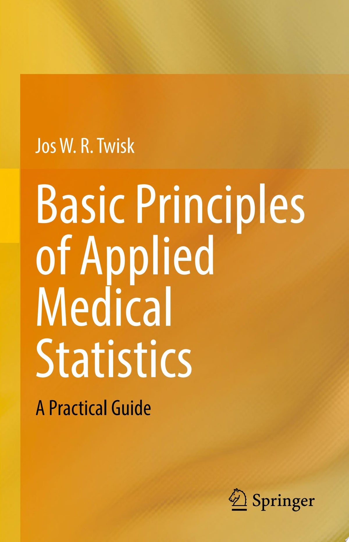 Basic Principles of Applied Medical Statistics: A Practical Guide