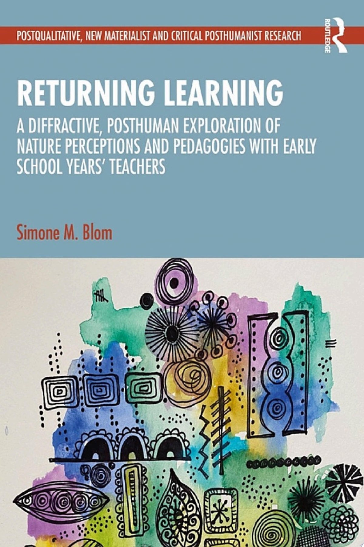 Returning Learning: A Diffractive, Posthuman Exploration of Nature Perceptions and Pedagogies with Early School Years’ Teachers