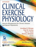 Clinical Exercise Physiology: Exercise Management for Chronic Diseases and Special Populations, 5th Edition