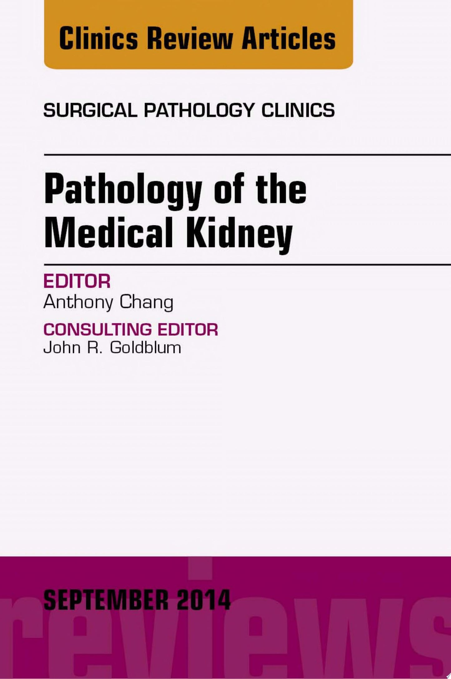 Pathology of the Medical Kidney, An Issue of Surgical Pathology Clinics