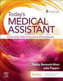 Today’s Medical Assistant: Clinical and Administrative Procedures, 5th edition