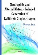 Neutrophils and Altered Matrix: Induced Generation of Kallikrein Singlet Oxygen