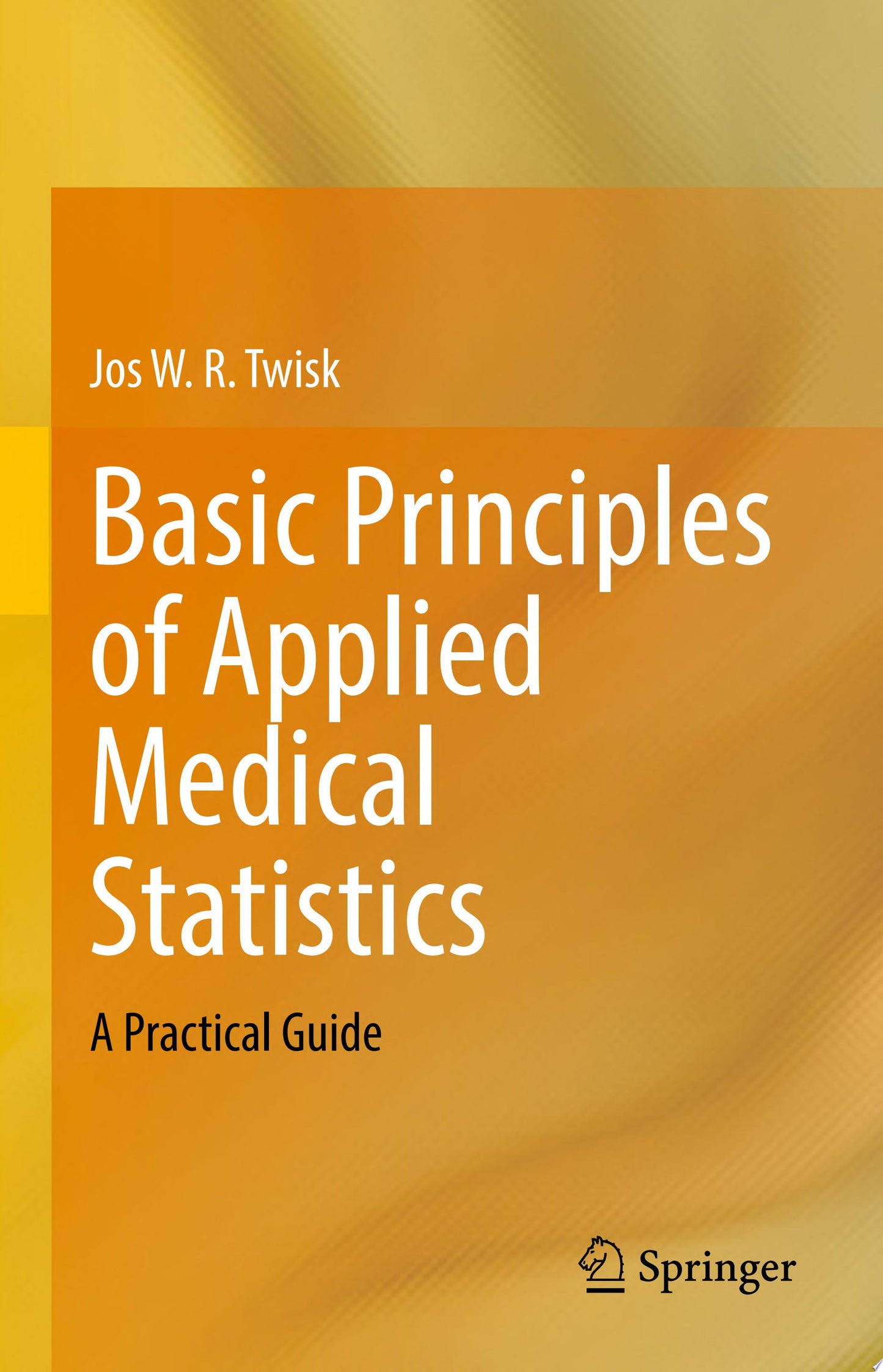 Basic Principles of Applied Medical Statistics: A Practical Guide