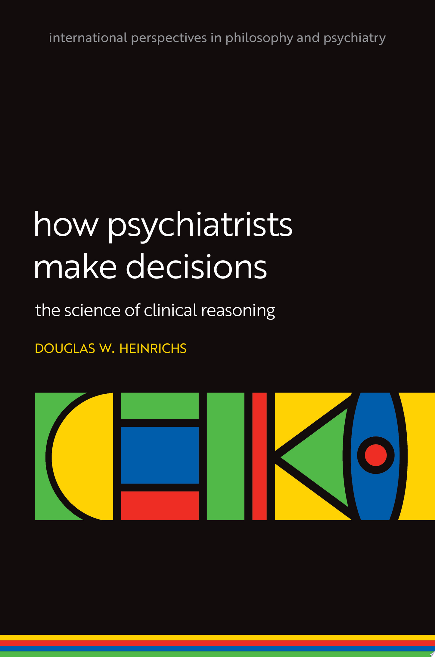 How Psychiatrists Make Decisions: The Science of Clinical Reasoning