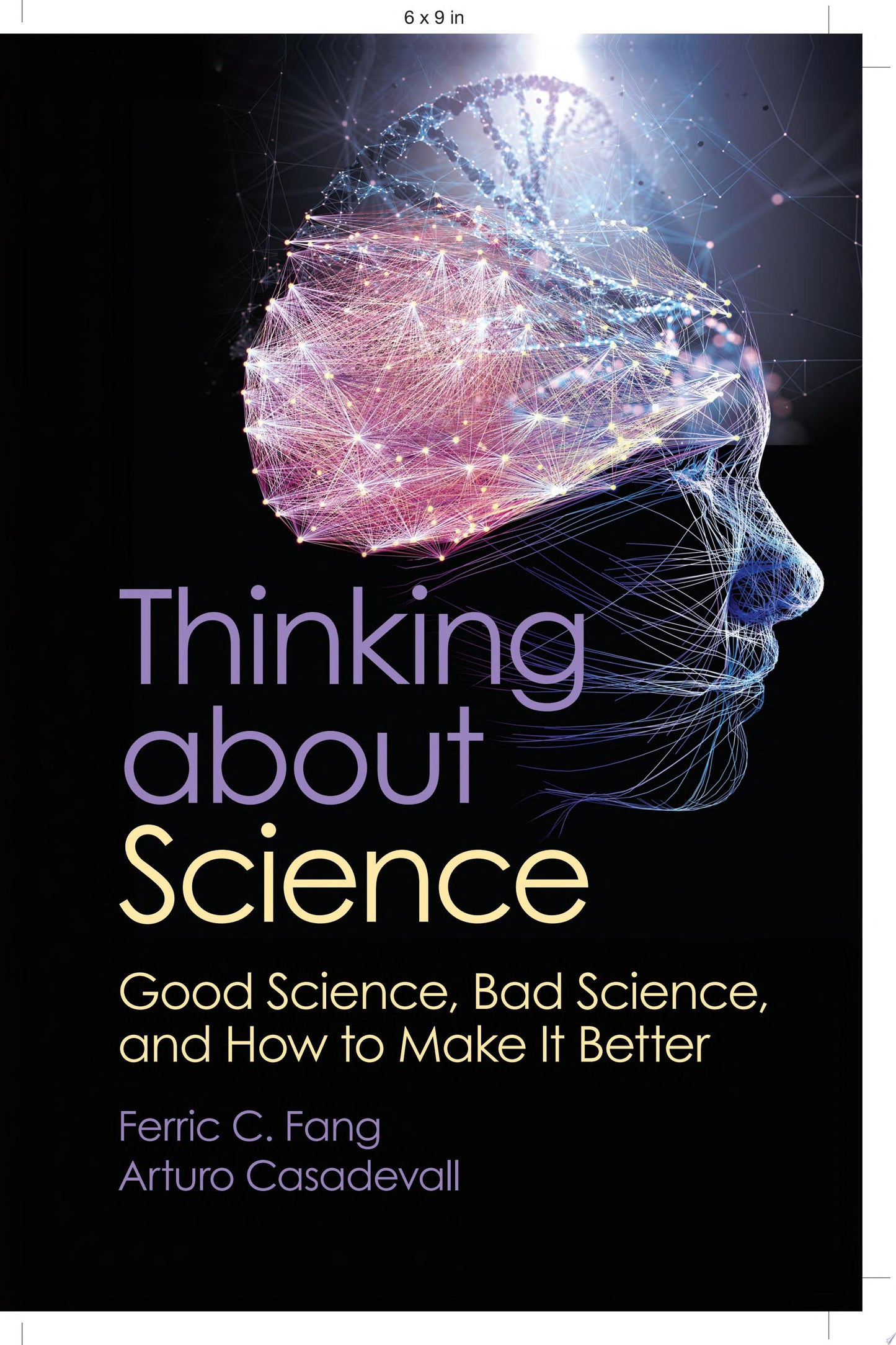 Thinking about Science: Good Science, Bad Science, and How to Make It Better