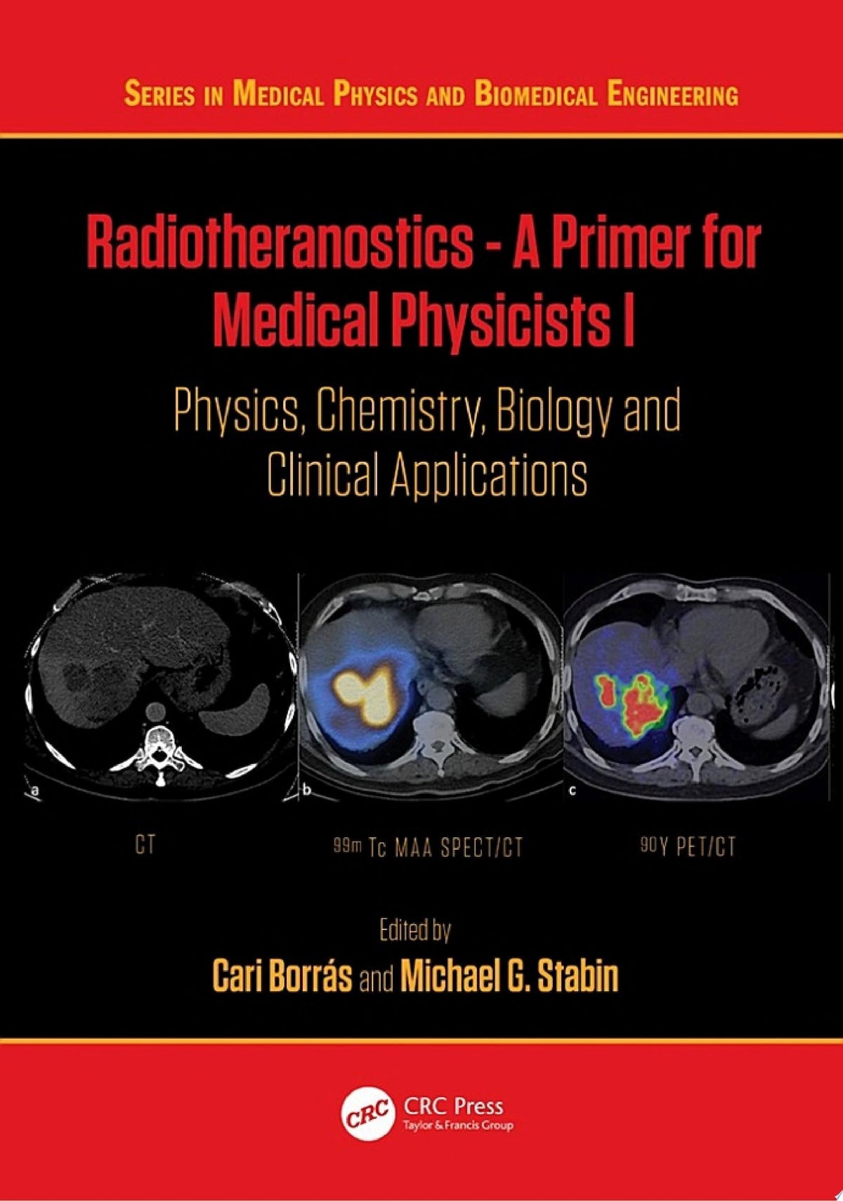 Radiotheranostics – A Primer for Medical Physicists I: Physics, Chemistry, Biology and Clinical Applications