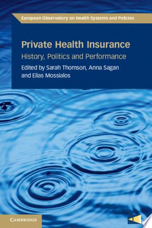 Private Health Insurance: History, Politics and Performance