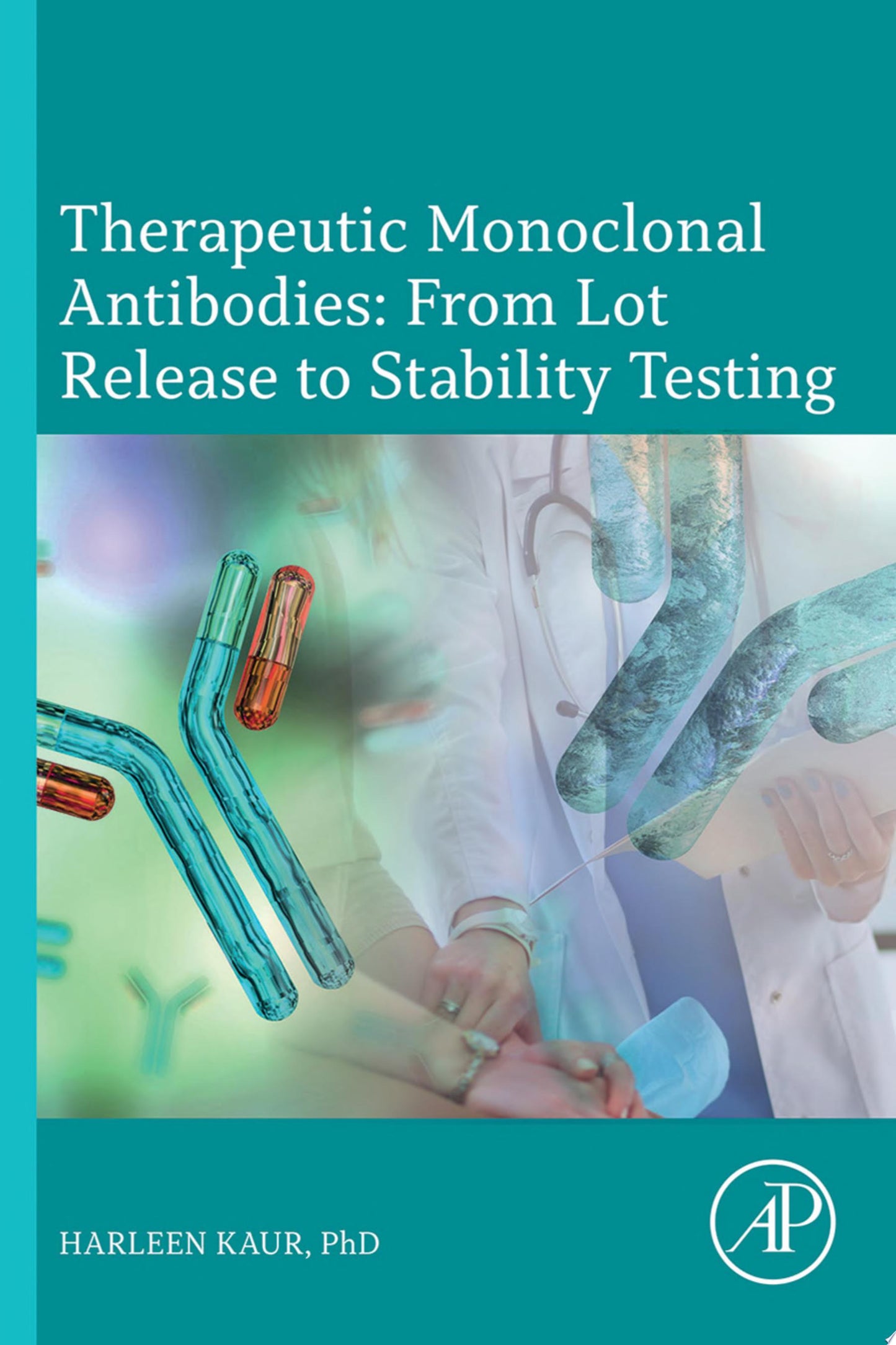 Therapeutic Monoclonal Antibodies: From Lot Release to Stability Testing: From Lot Release to Stability Testing