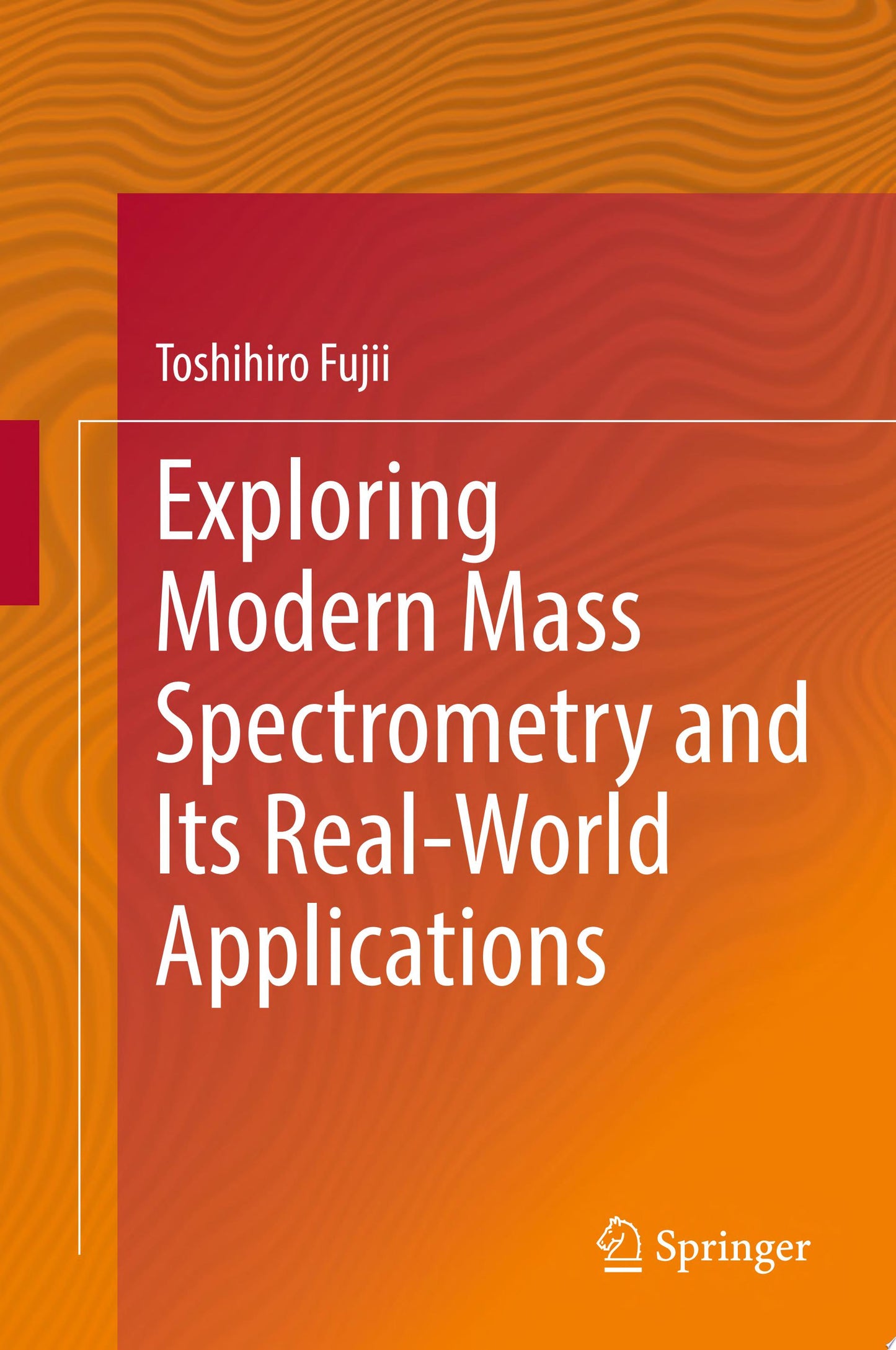 Exploring Modern Mass Spectrometry and Its Real-World Applications
