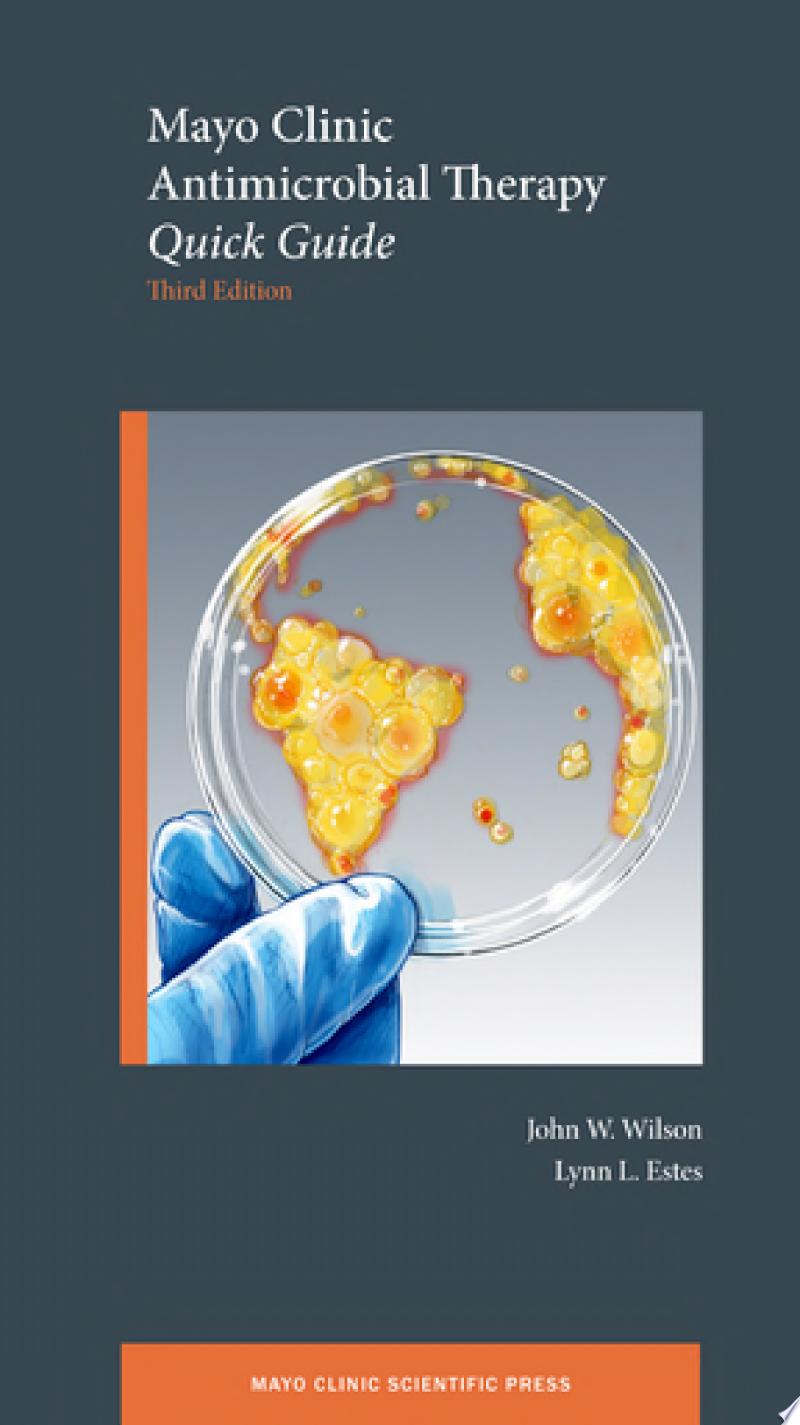 Mayo Clinic Antimicrobial Therapy: Quick Guide , 3ed