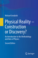 Physical Reality – Construction or Discovery?: An Introduction to the Methodology and Aims of Physics, 2nd Edition