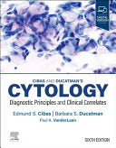 Cibas and Ducatman’s Cytology: Diagnostic Principles and Clinical Correlates, 6th edition