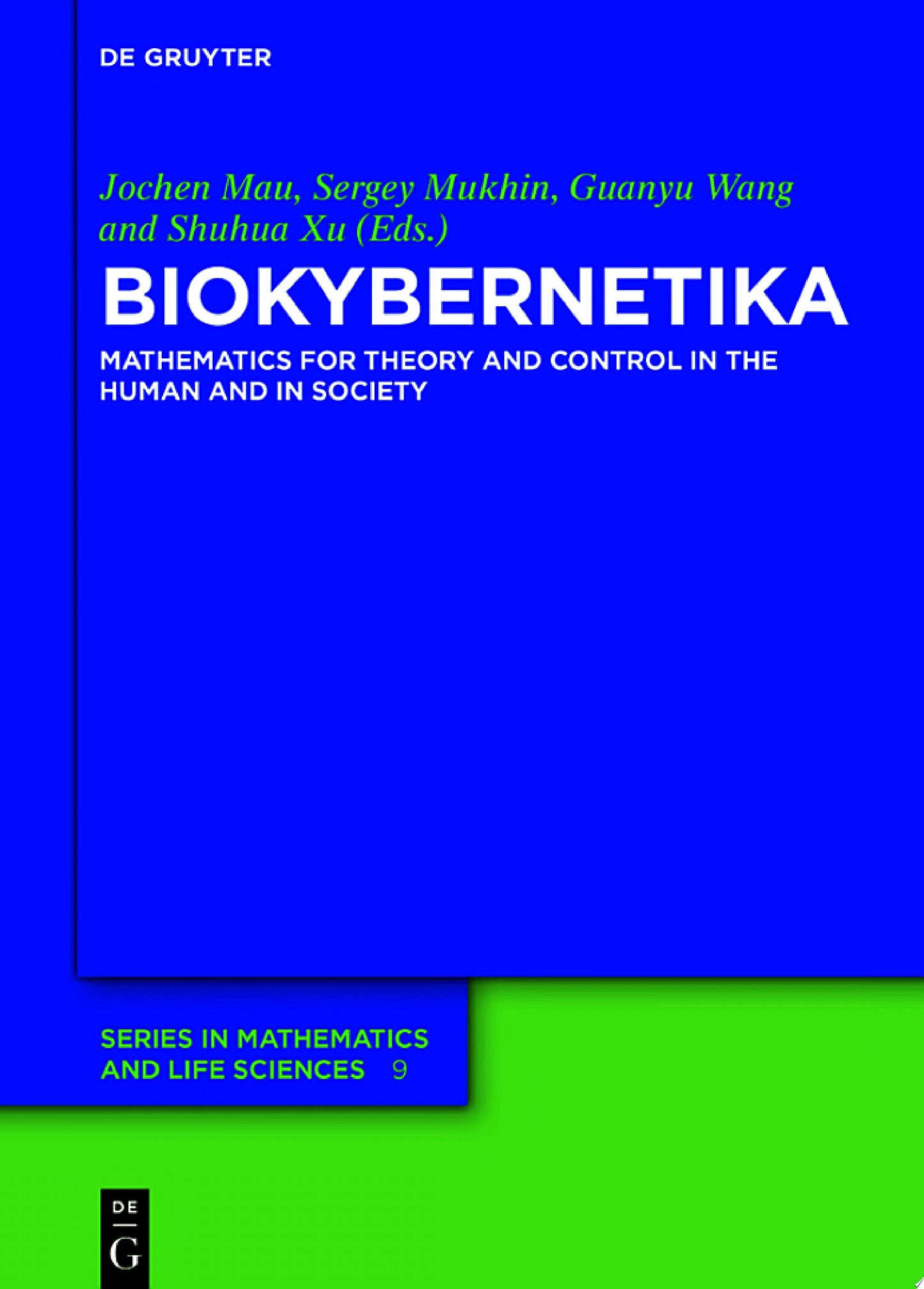 BIOKYBERNETIKA: Mathematics for Theory and Control in the Human and in Society