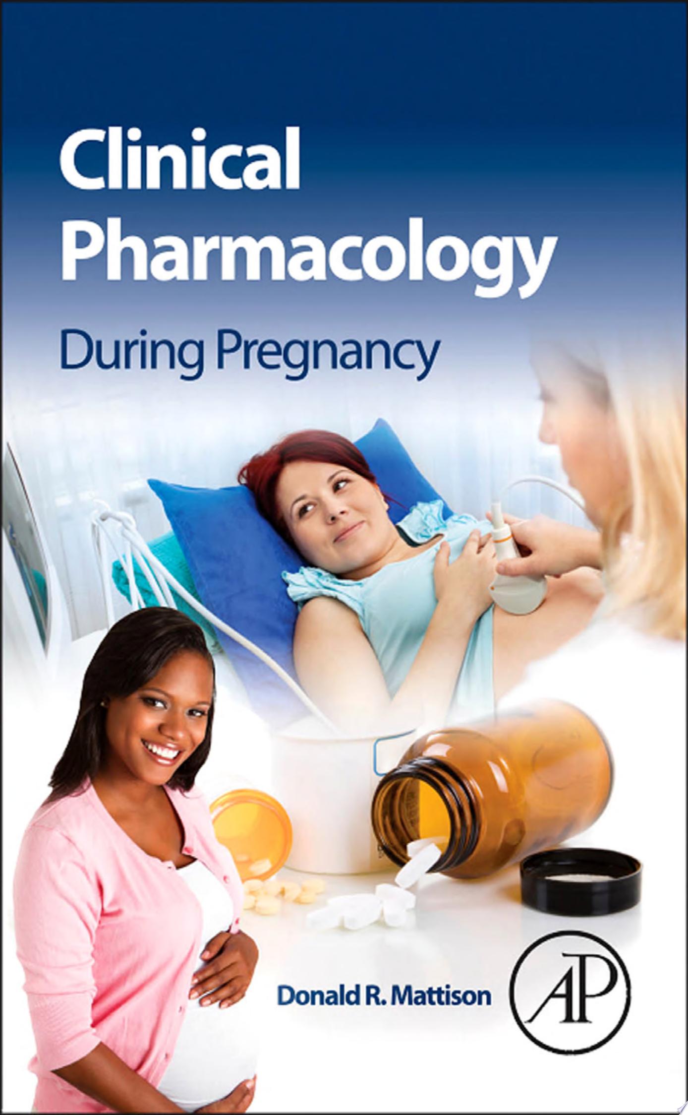 Clinical Pharmacology During Pregnancy, 2nd Edition