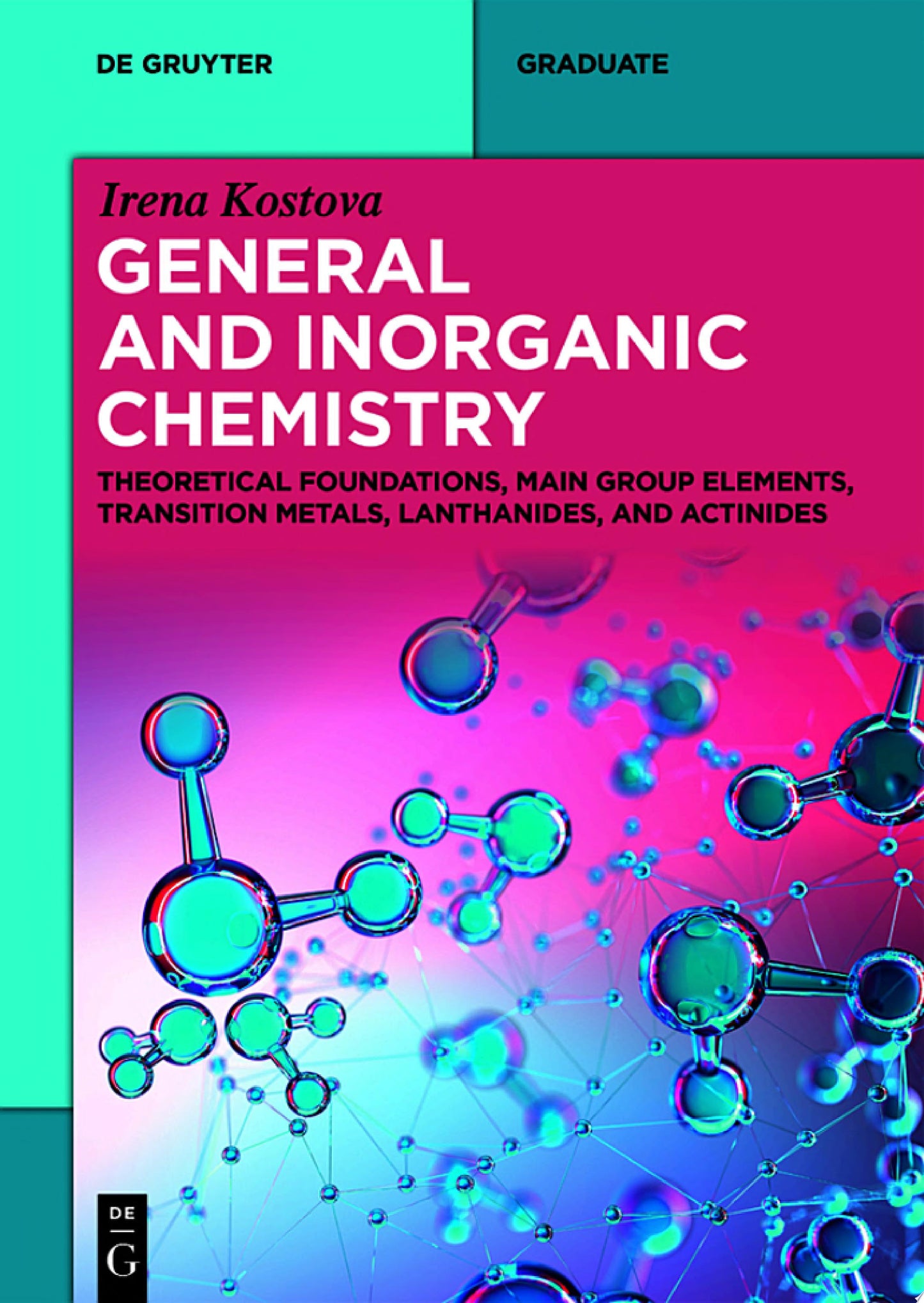 General and Inorganic Chemistry: Theoretical Foundations, Main Group Elements, Transition Metals, Lanthanides, and Actinides