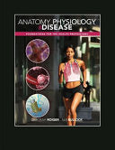 Anatomy, Physiology, and Disease for the Health Professions, 3e