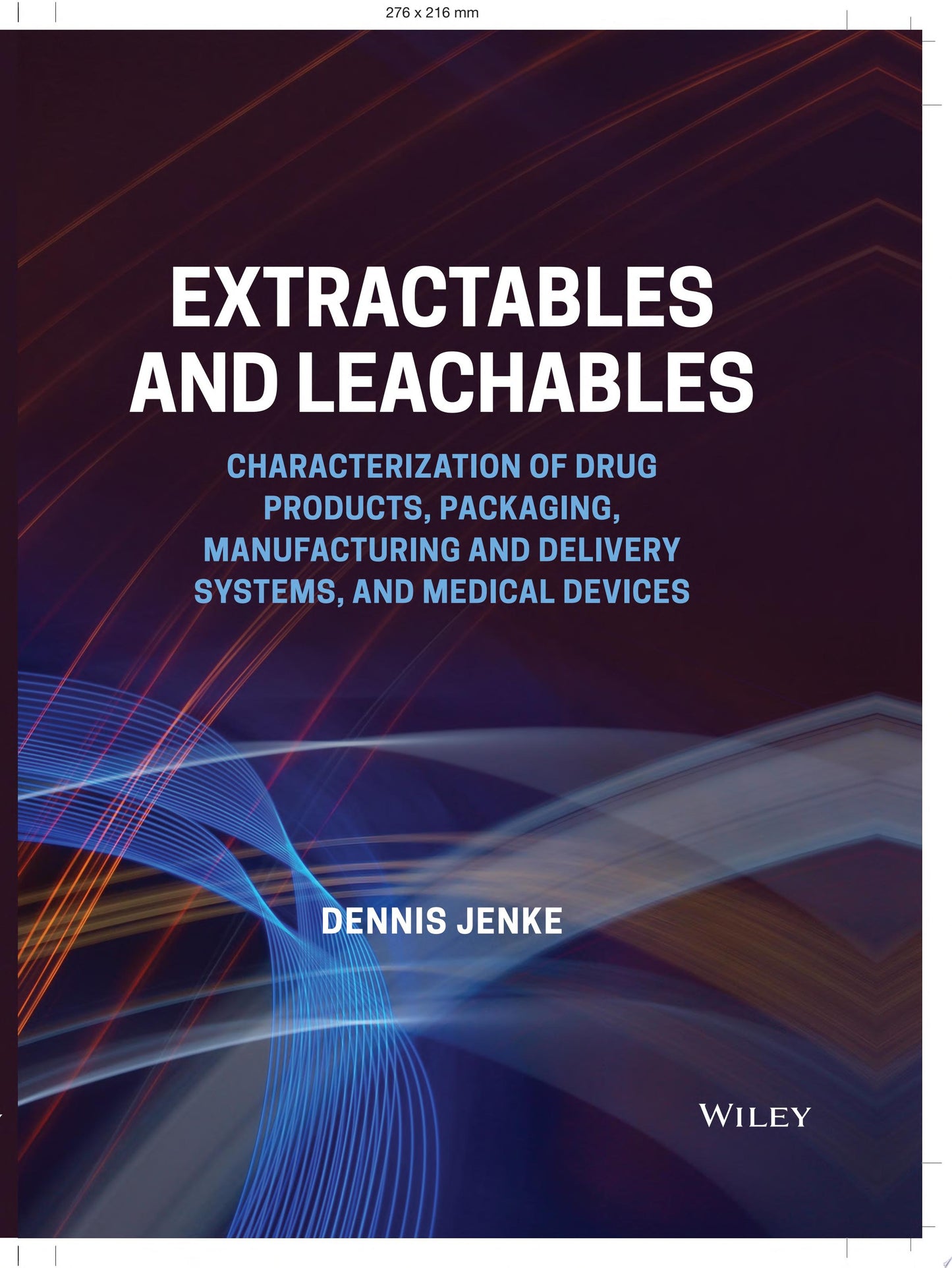 Extractables and Leachables: Characterization of Drug Products, Packaging, Manufacturing and Delivery Systems, and Medical Devices