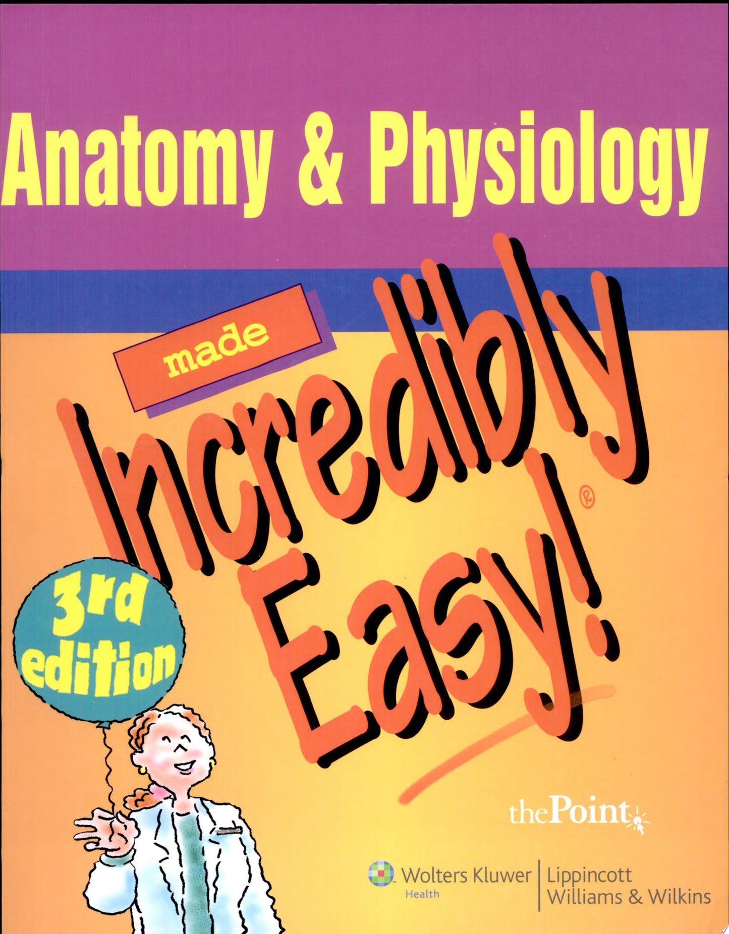 Anatomy & Physiology Made Incredibly Easy, 5ed