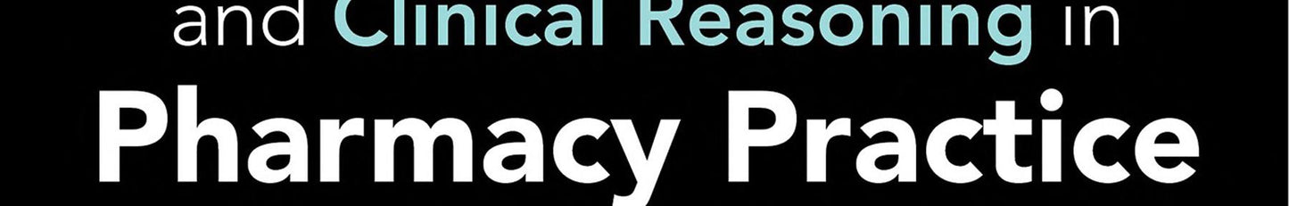 Integrated Critical Thinking and Clinical Reasoning in Pharmacy Practice
