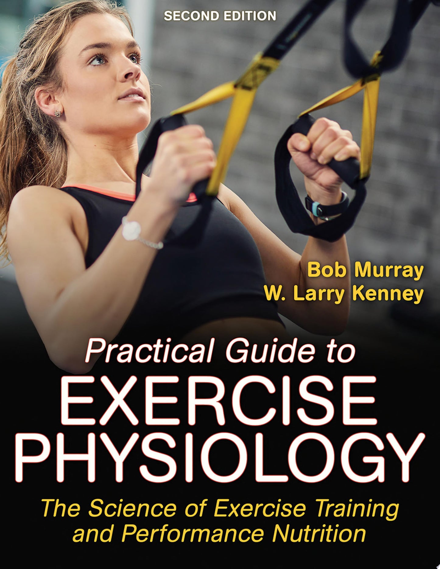 Practical Guide to Exercise Physiology: The Science of Exercise Training and Performance Nutrition, 2nd Edition