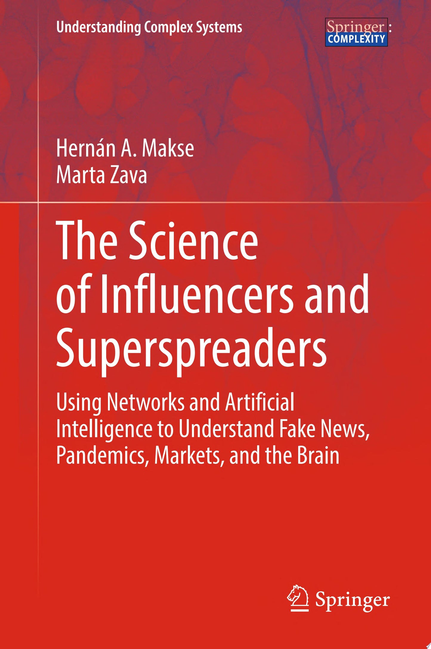 The Science of Influencers and Superspreaders: Using Networks and Artificial Intelligence to Understand Fake News, Pandemics, Markets, and the Brain