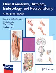 Clinical Anatomy, Histology, Embryology, and Neuroanatomy: An Integrated Textbook