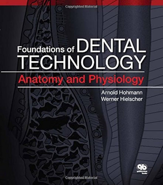 Foundations of Dental Technology, Volume 1: Anatomy and Physiology