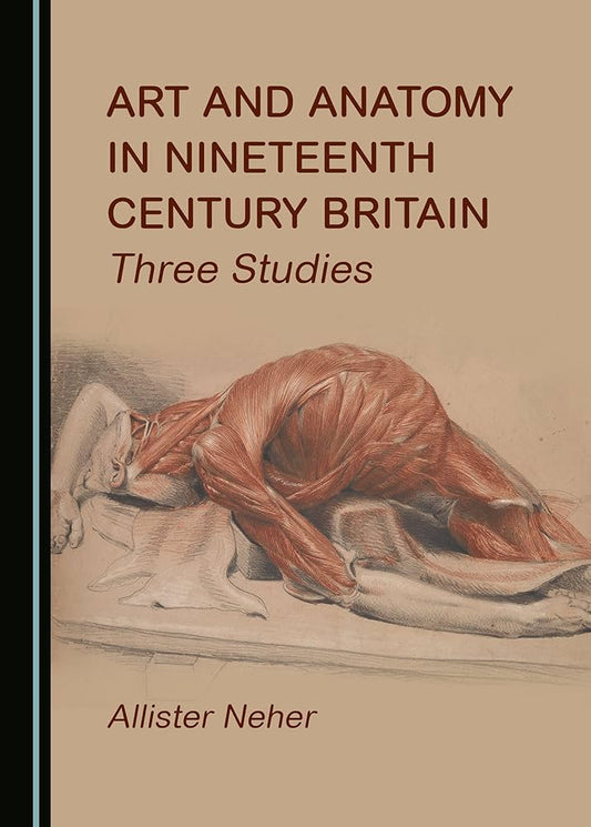 Art and Anatomy in Nineteenth Century Britain: Three Studies