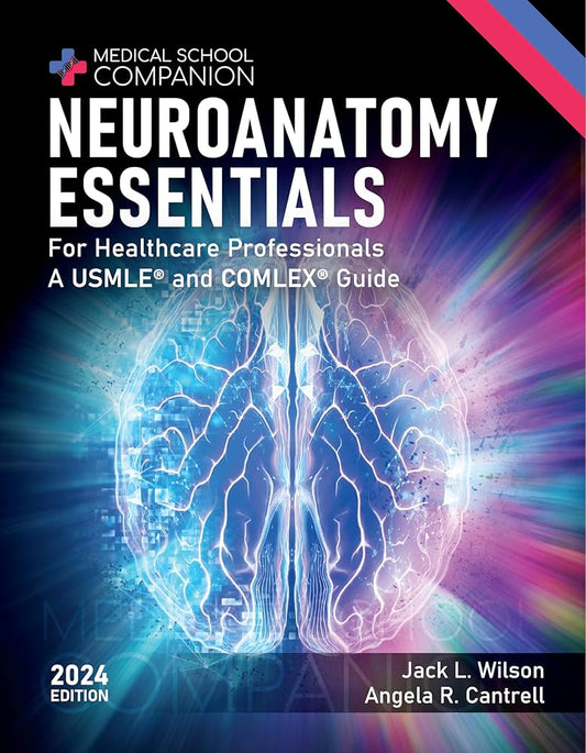 Neuroanatomy Essentials – For Healthcare Professionals: A USMLE® and COMLEX® Guide