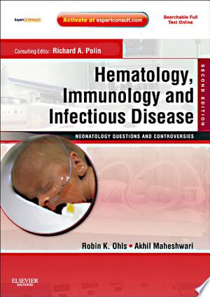 Hematology, Immunology and Infectious Disease: Neonatology Questions and Controversies, 2nd Edition