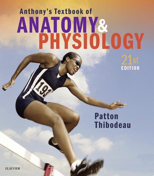 Anthony’s Textbook of Anatomy & Physiology, 21st Edition