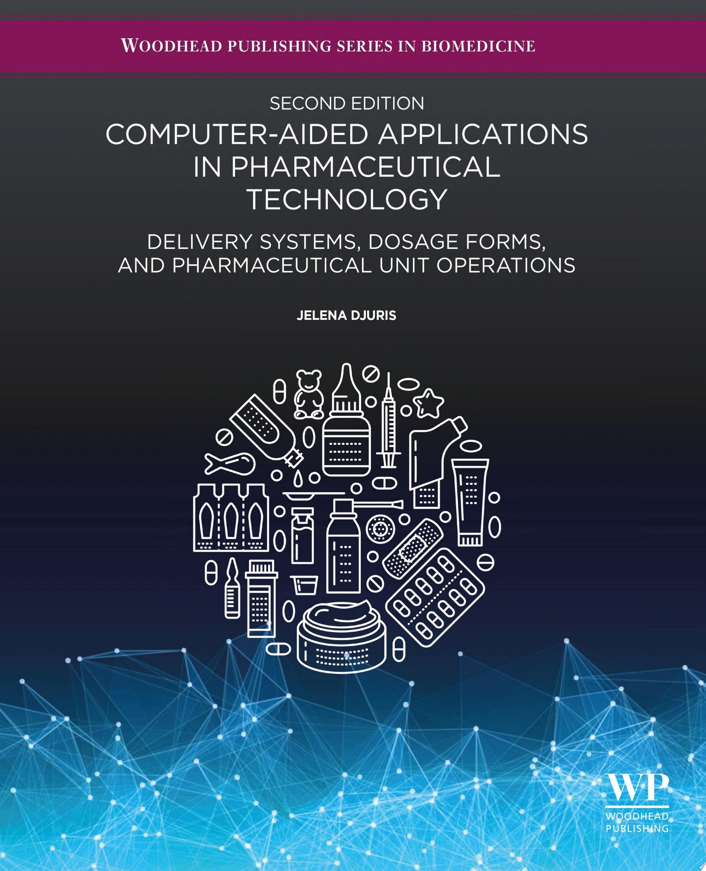 Computer-Aided Applications in Pharmaceutical Technology: Delivery Systems, Dosage Forms, and Pharmaceutical Unit Operations , 2nd Edition