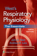 West’s Respiratory Physiology: The Essentials, Tenth Edition