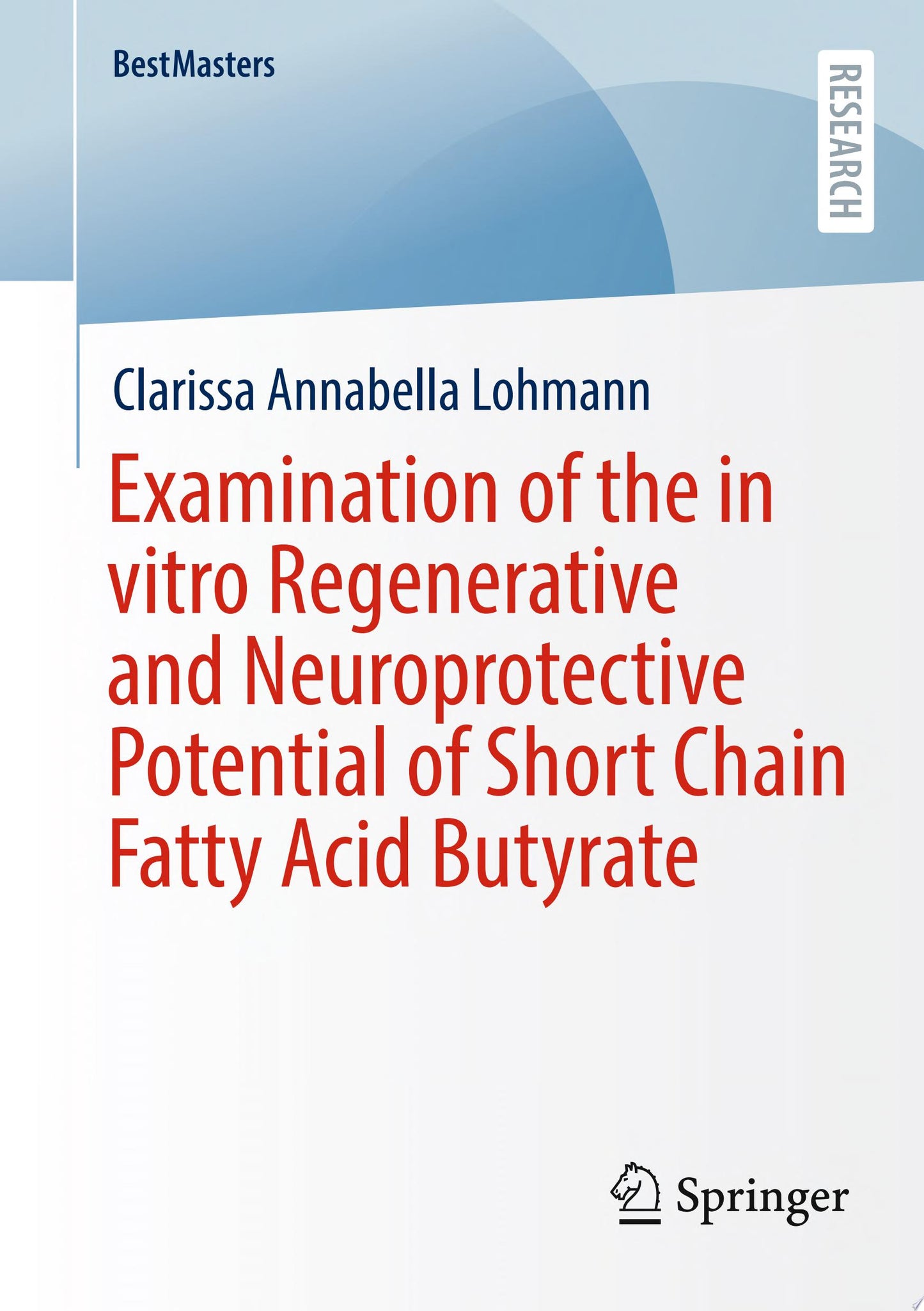 Examination of the in vitro Regenerative and Neuroprotective Potential of Short Chain Fatty Acid Butyrate