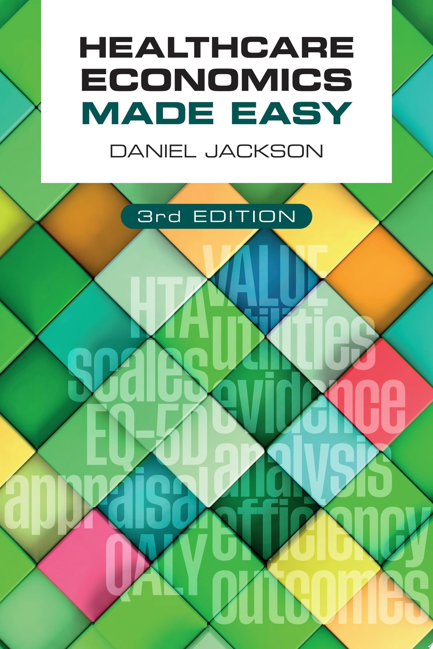 Healthcare Economics Made Easy, 3rd Edition