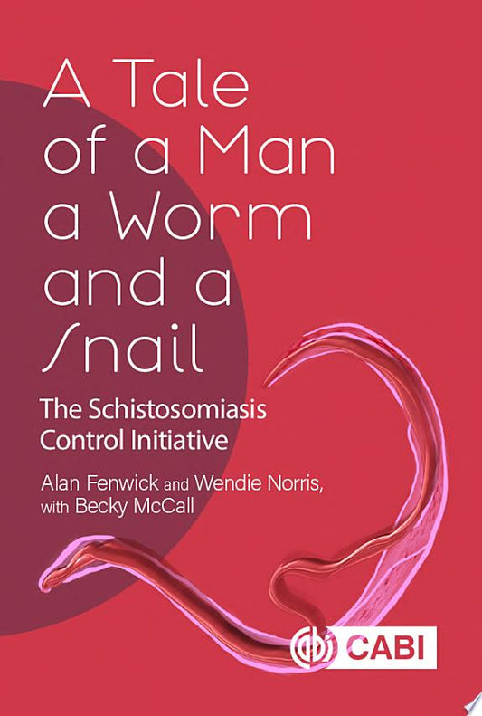 A Tale of a Man, a Worm and a Snail: The Schistosomiasis Control Initiative