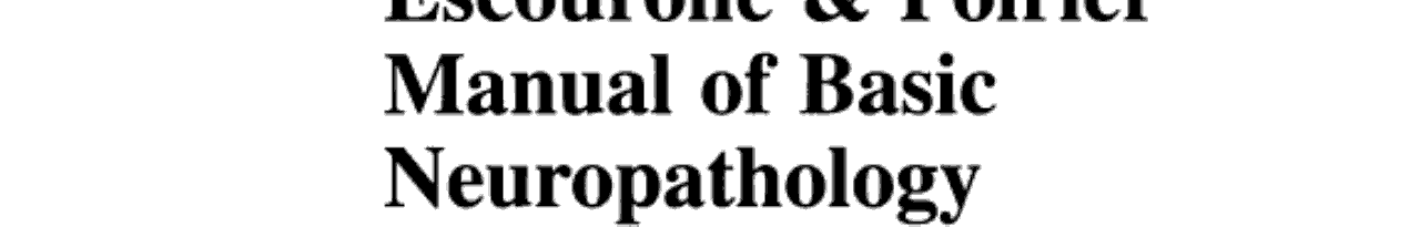 Escourolle and Poirier’s Manual of Basic Neuropathology, 7th Edition
