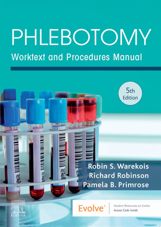 Phlebotomy: Worktext and Procedures Manual, 5th Edition
