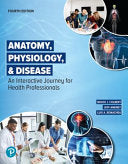 Anatomy, Physiology, & Disease: An Interactive Journey for Health Professionals, 4th Edition