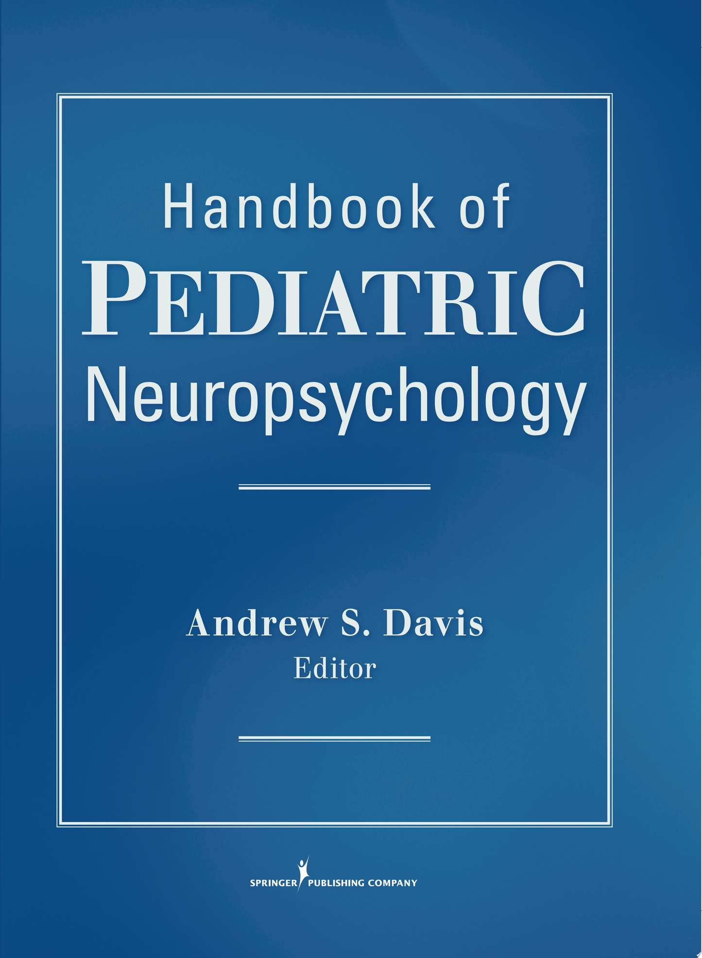 Pediatric Neuropsychology: Research, Theory, and Practice, 3rd Edition