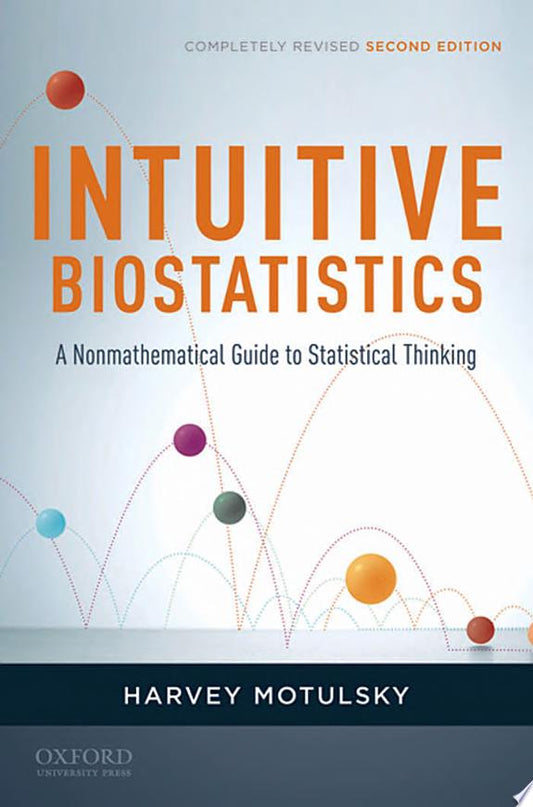 Intuitive Biostatistics: A Nonmathematical Guide to Statistical Thinking, 4th Edition
