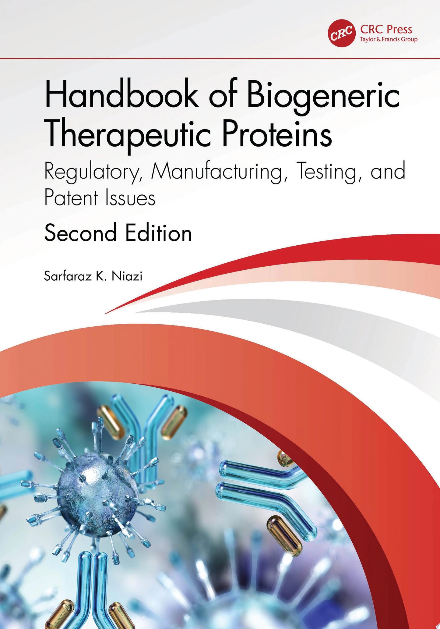 Handbook of Biological Therapeutic Proteins: Regulatory, Manufacturing, Testing, and Patent Issues, 2nd Edition