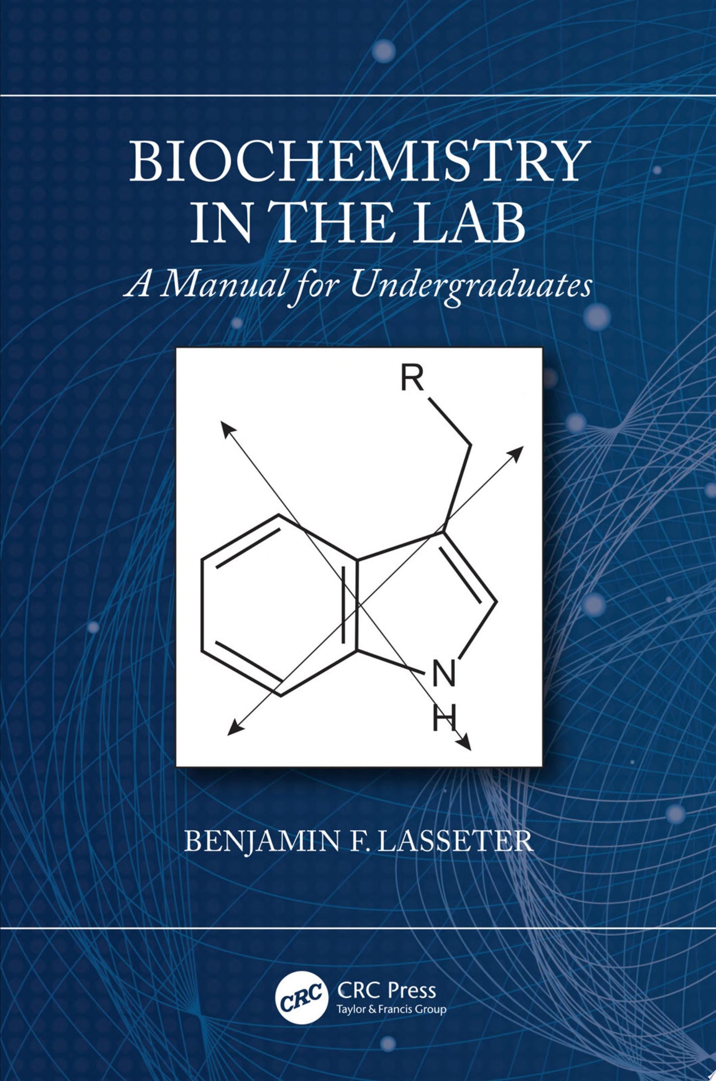 Biochemistry in the Lab: A Manual for Undergraduates