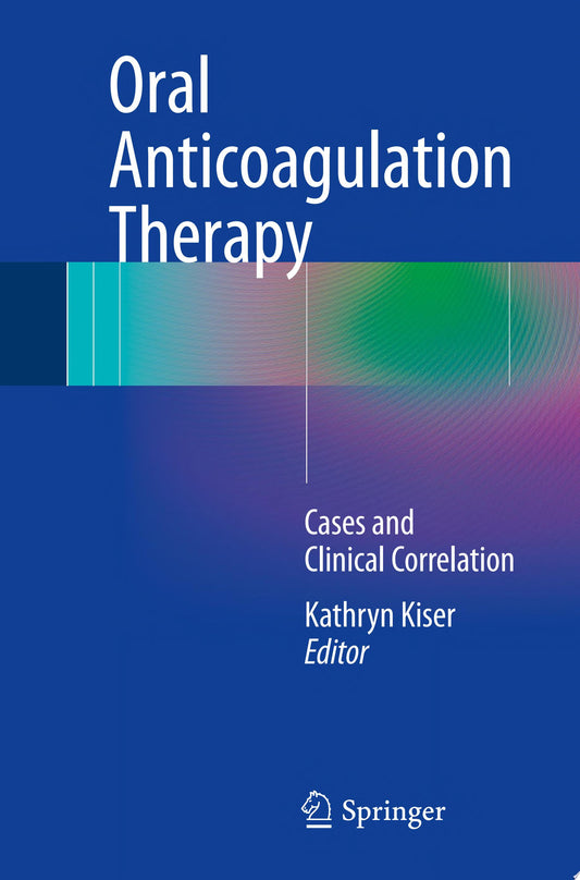 Anticoagulation Therapy: A Point-of-Care Guide, 2nd Edition