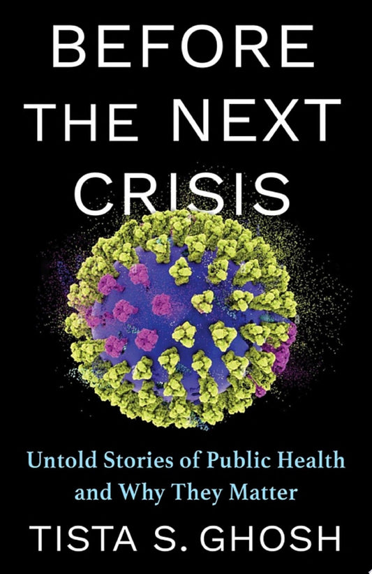 Before the Next Crisis: Untold Stories of Public Health and Why They Matter