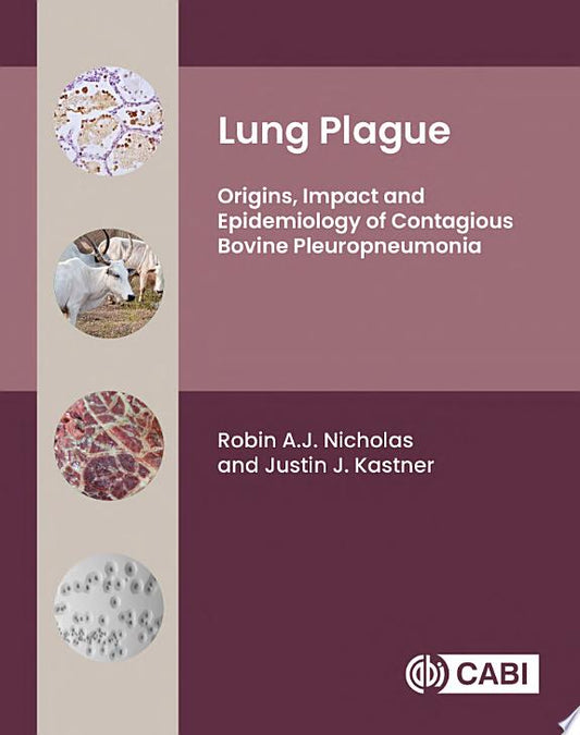 Lung Plague: Origins, Impact and Epidemiology of Contagious Bovine Pleuropneumonia